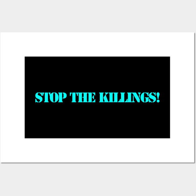 STOP THE KILLINGS! Wall Art by BABA KING EVENTS MANAGEMENT